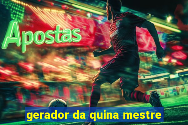 gerador da quina mestre